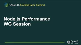 Node.js Performance WG Session