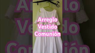 ARREGLO VESTIDO DE PRIMERA COMUNIÓN #vestidocomunion #vestidoniña #comunion #cosiendoconpaula