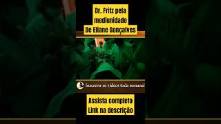 DR. FRITZ OPERA ATRAVÉS de uma MEDIUM | ELIANE GONÇALVES