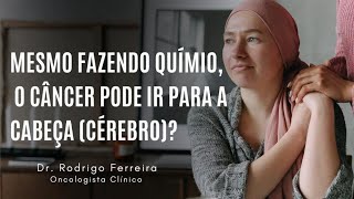 MESMO FAZENDO QUÍMIO, O CÂNCER PODE IR PARA A CABEÇA?