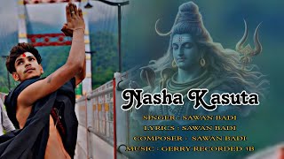 Nasha Kasuta official//Video Out Now//Sawan Vadi New Bhole Nath Song 2924 Kawad Song /Basant Panchal