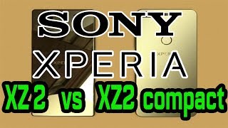 Sony Xperia XZ 2 vs XZ 2 Compact | 2018