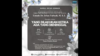 YANG DILAKUKAN KETIKA ADA YANG MENINGGAL | Ustadz Dr. Irfan Yuhadi, M.S.I