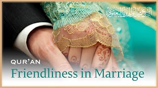 Love in Isam 2 - Friendliness and mercy in Islamic Marriage