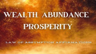 WEALTH, ABUDANCE, PROSPERITY AFFIRMATIONS