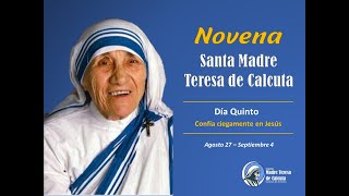 NOVENA MADRE TERESA DE CALCUTA. DIA QUINTO: CONFIA CIEGAMENTE EN JESUS