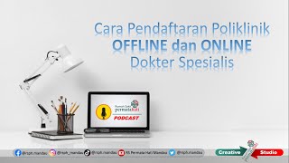 Podcast : Cara Pendaftaran OFFLINE dan ONLINE ke Dokter Spesialis