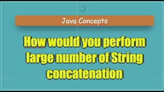 How would you perform large number of String concatenation in Java