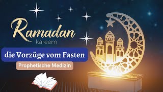 Der Gesegnete Monat Ramadan: die Vorzüge vom Fasten | Heilung | Prophetische Medizin