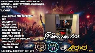 DJ ADID -"MAMA AFRICA PAPA AMERICANO X SUCI & EMERGENCY 41"FUNKOT(TOMI INI BOS) 2024