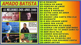 AMADO BATISTA -AS MELHORES DOS ANOS 2000