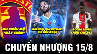 TIN CHUYỂN NHƯỢNG 15/8 | MU CHIÊU MỘ “MÁY CHÉM” - ĐÃI NGỘ CÓ 1 KHÔNG 2 CỦA NEYMAR KHI ĐẾN Ả RẬP