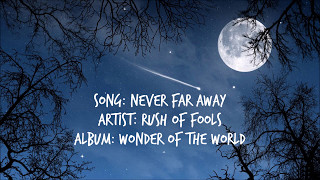 Never Far Away - Rush of Fools