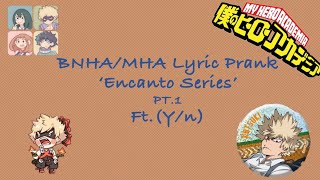 BNHA/MHA Lyric Prank 'Encanto Series' Ft. (Y/n) (Part One) [READ COMMENTS]