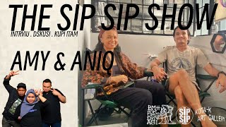 THE SIP SIP SHOW - S4E4 - AMY DANGIN & ANIQ AZRAEI