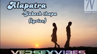 @YabeshThapa   - Alapatra  (Official lyric Video)