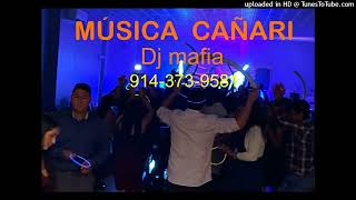 MIX MUSICA CAÑARI- BY DJ MAFIA