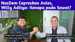 Nasib Koalisi dan Cawapres, Menunggu Penampakan "Hilal"-Willy Aditya, Anggota DPR, Fraksi NasDem