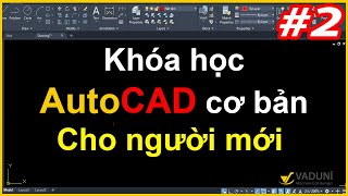 Khóa học AutoCAD cơ bản cho người mới - Học AutoCAD cơ bản | Phần 2/9