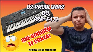 💥 OS PROBLEMAS DO TECLADO YAMAHA PSR-E473 - 👉 NÃO CAIA EM ARMADILHAS!