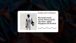 Inside Line F1 Podcast - Ricciardo steals hearts, Norris steals the show - 2024 Singapore GP Review