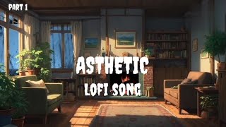 ASTHETIC lofi song part 1/The lofi boy