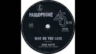 WARD AUSTIN with PYTHON LEE JACKSON   WHO DO YOU LOVE