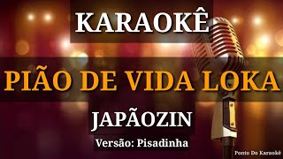 KARAOKÊ (PIÃO DE VIDA LOKA) JAPÃOZIN VERSÃO PISADINHA PISEIRO FORRÓ PAREDÃO MÚSICA NOVA MALOQUEIRO