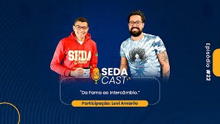 Da Fama ao Intercâmbio - Levi Amarilo | #SEDAcast 22