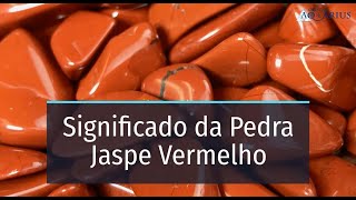 Significado da Pedra Jaspe Vermelho