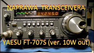 Naprawa transceivera Yaesu FT-707S ( wersja QRP 10 W )