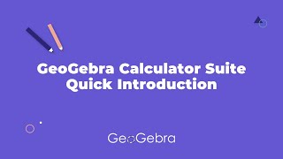 GeoGebra Calculator Suite: Quick Introduction