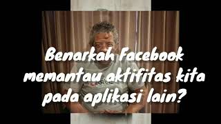 Benarkah Facebook memantau aktivitas kita pada aplikasi lain