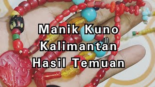 Ethnic Beads Borneo - Keindahan Manik Hasil galian bekas pemukiman suku Dayak Kalimantan.