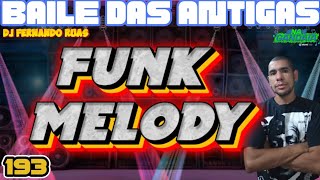 FUNK MELODY DAS ANTIGAS VOL.193- O MELHOR DOS BAILES