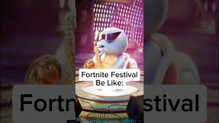 Fortnite Festival Be Like: