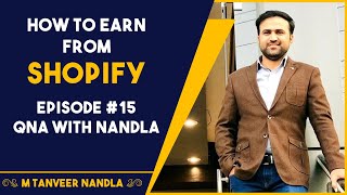 How To Earn From Shopify (Hindi/Urdu) - Full Details | Ep. #15 | QnA with Tanveer Nandla