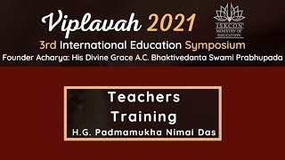 Viplavah 2021 - Session 3 part 4, Teachers Training H.G. Padmamukha Nimai Das