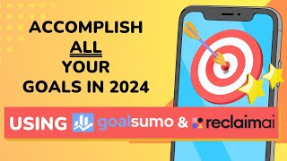 Accomplish ALL Your Goals using GoalSumo and ReclaimAI