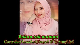 BUKAN TAK MAMPU (Mirnawati) Cover Duet Karaoke #azmyupil  #mr_bezcell Sekedar #hiburan