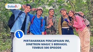 Mengesankan! Sinetron Magic 5 berhasil tembus 500 episode