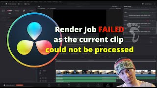 DR Tips ✅15: Sửa lỗi Render Job failed as the current clip could not be processed