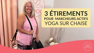 3 étirements pour marcheurs actifs - yoga sur chaise