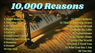 Best Praise and Worship Songs ✝️ Top 20 Christian Gospel Songs Of All Time 🙏 10,000 Reasons