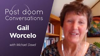 Gail Worcelo: Post-doom with Michael Dowd (June 2020)