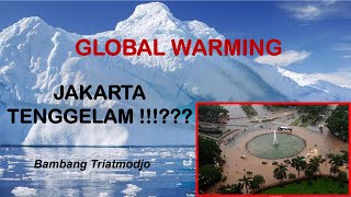 Global Warming - Jakarta Tenggelam !!!???  - Prof. Dr. Ir. Bambang Triatmodjo, DEA