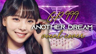 Girls Planet 999 - Another Dream | Vocal collab cover