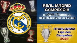 REAL MADRID CAMPEÃO! Os 104 Títulos do Real Madrid (ATUALIZADO)