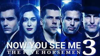 Now you See Me 3 (Part 1)