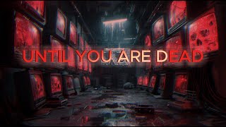 UNTIL YOU ARE DEAD (VISUALIZER)